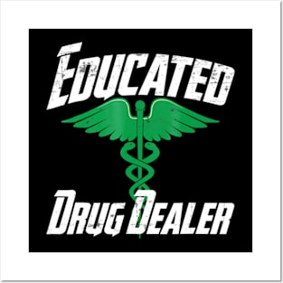 Educated Drug Dealer Funny Pharmacist Posters and Art